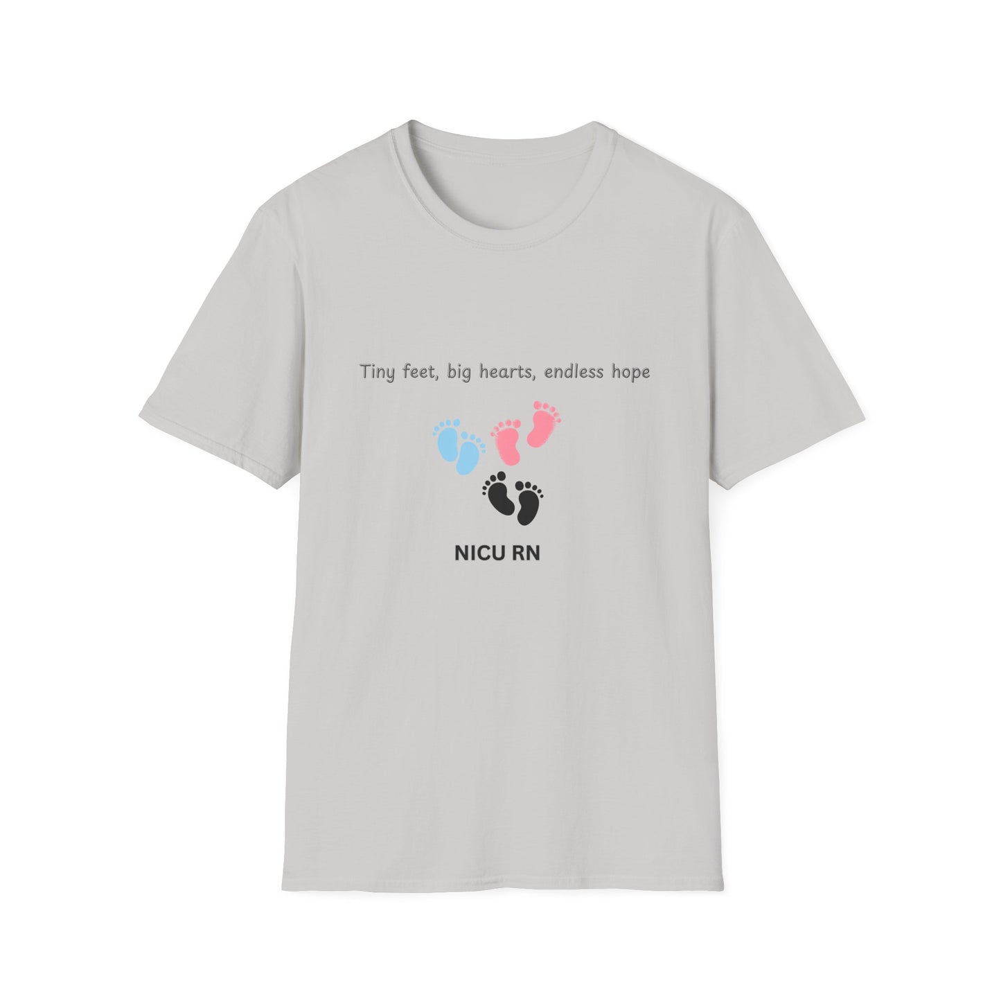 NICU RN Softstyle T-Shirt - Tiny Feet, Big Hearts, Endless Hope