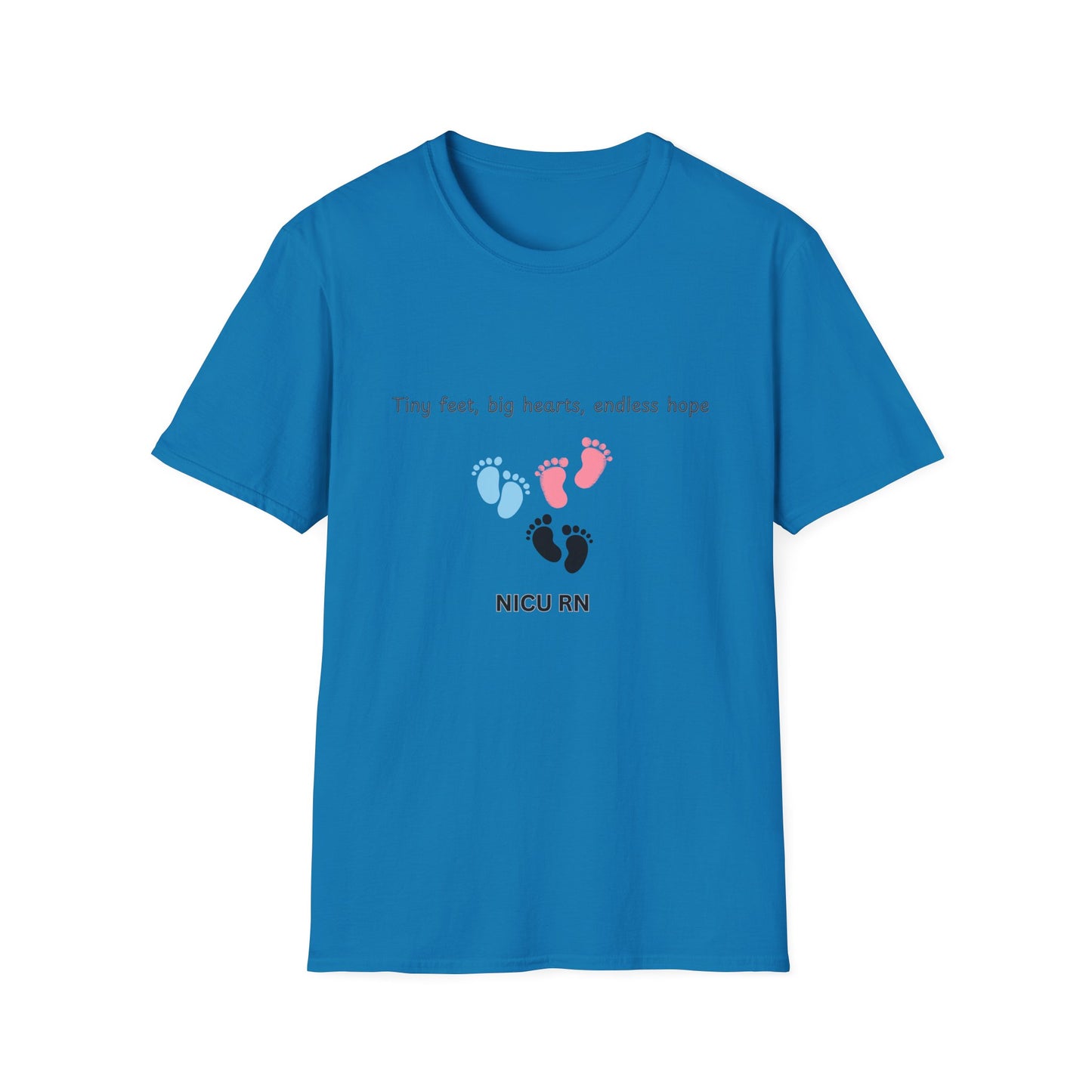 NICU RN Softstyle T-Shirt - Tiny Feet, Big Hearts, Endless Hope