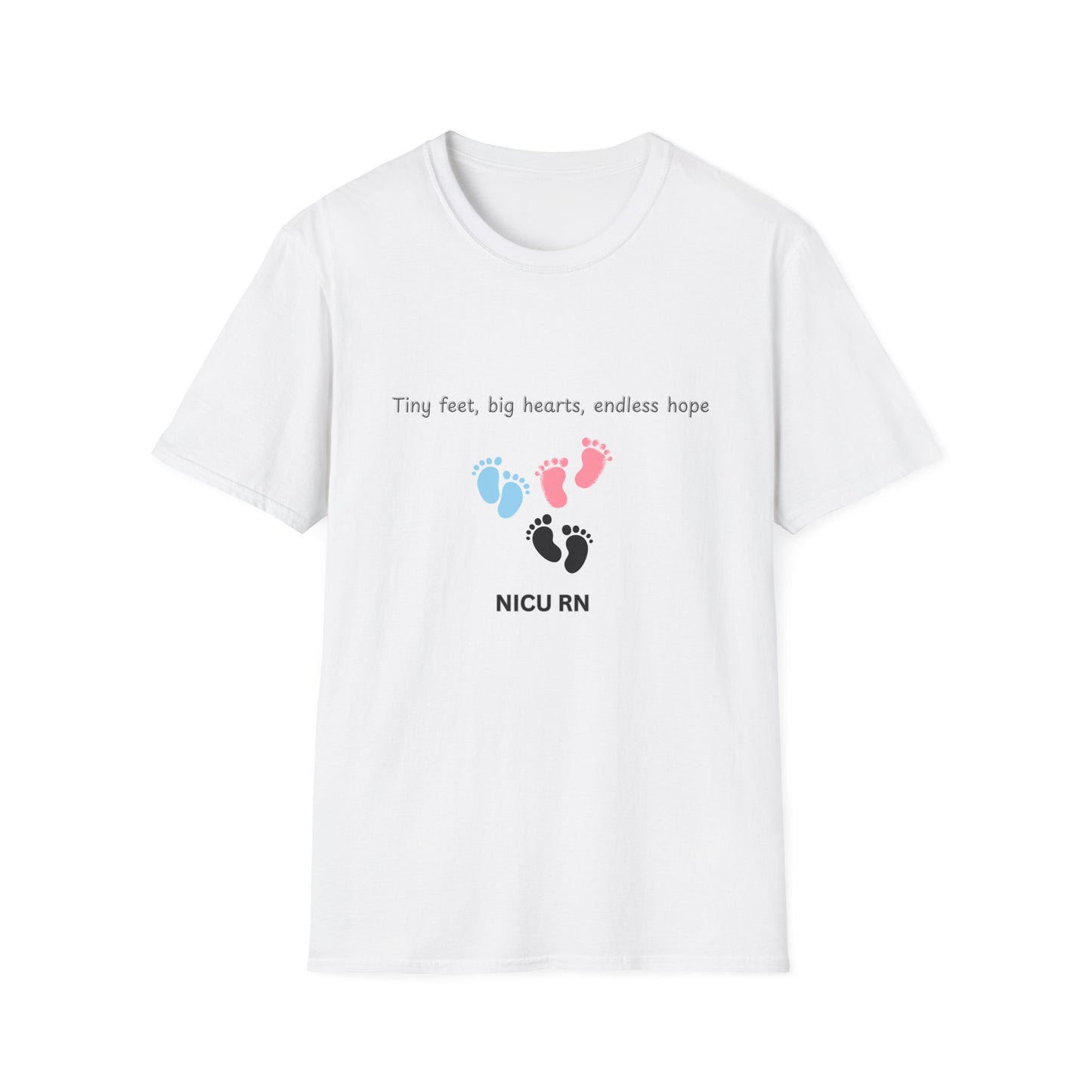 NICU RN Softstyle T-Shirt - Tiny Feet, Big Hearts, Endless Hope