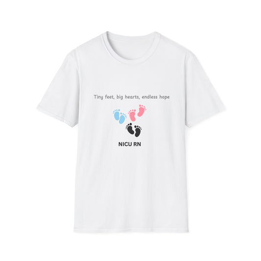 NICU RN Softstyle T-Shirt - Tiny Feet, Big Hearts, Endless Hope